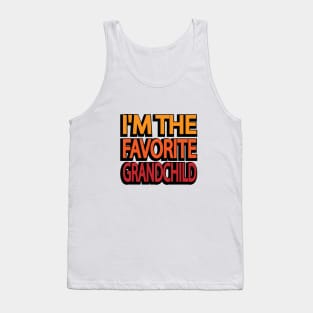 I'm the favorite grandchild Tank Top